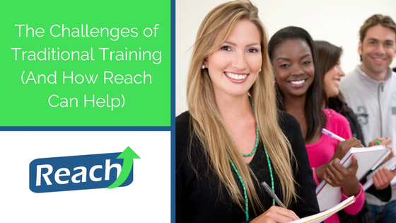 The Challenges of Traditional Training (And How Reach Can Help)